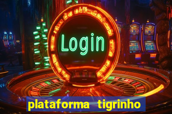 plataforma tigrinho 1 real